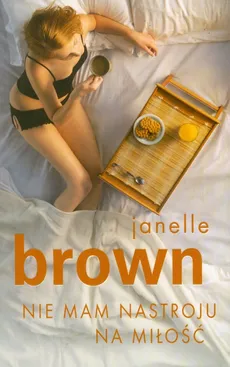 Nie mam nastroju na miłość - Janelle Brown