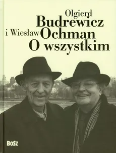 O wszystkim - Olgierd Budrewicz, Wiesław Ochman