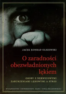 O zaradności obezwładnionych lękiem - Outlet - Olszewski Jacek Konrad