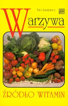 Warzywa źródło witamin - Ewa Aszkiewicz