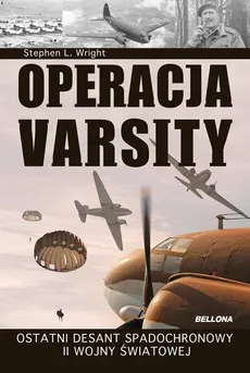 Operacja Varsity Ostatni desant spadochronowy II wojny światowej - Outlet - Wright Stephen L.