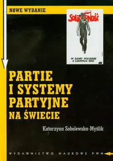 Partie i systemy partyjne na świecie - Outlet - Katarzyna Sobolewska-Myślik