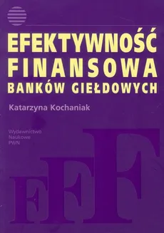 Efektywność finansowa banków giełdowych - Katarzyna Kochaniak