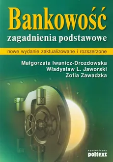 Bankowość Zagadnienia podstawowe - Małgorzata Iwanicz-Drozdowska, Jaworski Władysław L., Zofia Zawadzka