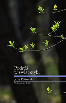 Podróż w świat etyki - Jerzy Pilikowski