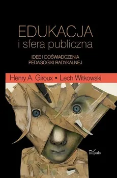Edukacja i sfera publiczna - Outlet - Giroux Henry A., Lech Witkowski