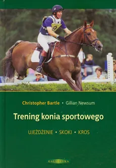 Trening konia sportowego - Gillian Newsum, Christopher Bartle