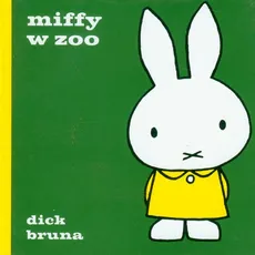 Miffy w zoo - Dick Bruna