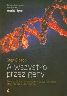 A wszystko przez geny - Greg Gibson