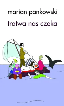 Tratwa nas czeka - Outlet - Marian Pankowski