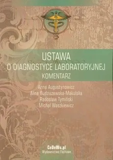 Ustawa o diagnostyce laboratoryjnej komentarz - Anna Augustynowicz, Alina Budziszewska-Makulska, Radosław Tymiński