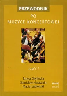Przewodnik po muzyce koncertowej cz.1 - Outlet - Teresa Chylińska, Stanisław Haraschin, Maciej Jabłoński