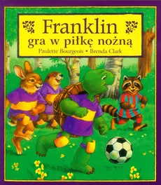 Franklin gra w piłkę nożną - Paulette Bourgeois, Brenda Clark
