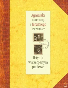 Listy na wyczerpanym papierze Agnieszki Osieckiej i Jeremiego Przybory + CD mp3 - Agnieszka Osiecka, Jeremi Przybora