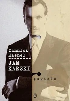 Jan Karski - Yannick Haenel