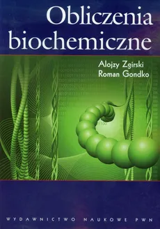 Obliczenia biochemiczne - Roman Gondko, Alojzy Zgirski