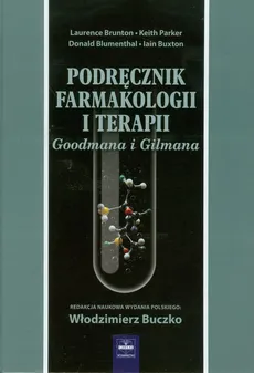 Podręcznik Farmakologii i Terapii Goodmana i Gilmana - Outlet - Donald Blumenthal, Brunton Laurence L., Parker Keith L.