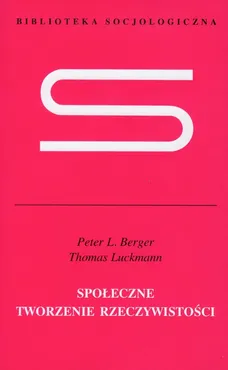Społeczne tworzenie rzeczywistości - Outlet - Berger Peter L., Thomas Luckmann