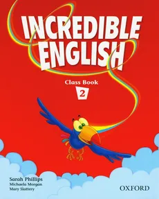 Incredible english 2 Class Book - Michaela Morgan, Sarah Phillips, Mary Slattery
