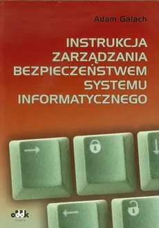 Instrukcja zarządzania bezpieczeństwem systemu informatycznego - Adam Gałach