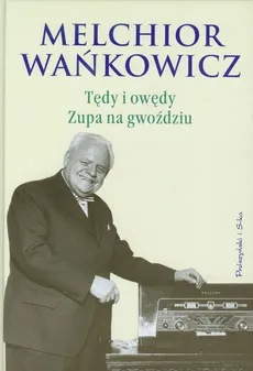 Tędy i owędy Zupa na gwoździu - Outlet - Melchior Wańkowicz