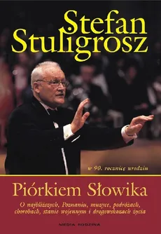 Piórkiem Słowika - Stefan Stuligrosz