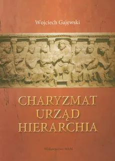 Charyzmat urząd hierarchia - Wojciech Gajewski