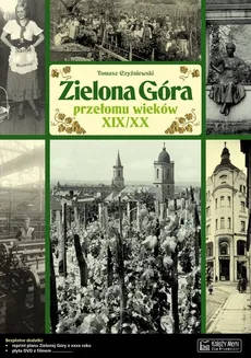 Zielona Góra przełomu wieków XIX/XX - Outlet - Tomasz Czyżniewski