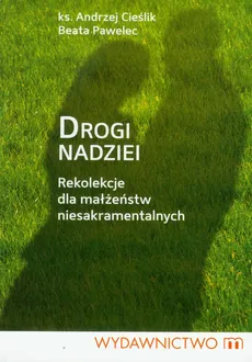 Drogi nadziei - Andrzej Cieślik, Beata Pawelec