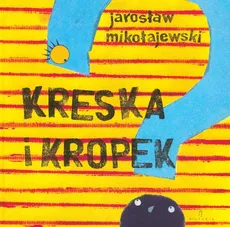 Kreska i Kropek - Jarosław Mikołajewski