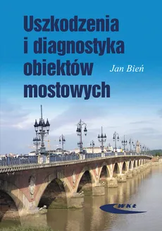 Uszkodzenia i diagnostyka obiektów mostowych - Outlet - Jan Bień