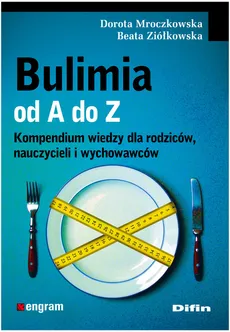 Bulimia od A do Z - Dorota Mroczkowska, Beata Ziółkowska