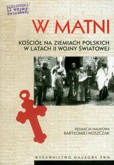 W matni Kościół na ziemiach polskich w latach II wojny światowej