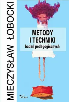 Metody i techniki badań pedagogicznych - Outlet - Mieczysław Łobocki