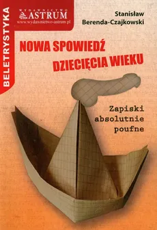Nowa spowiedź dziecięcia wieku - Stanisław Berenda-Czajkowski