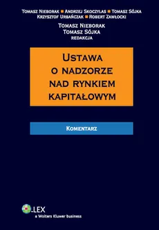 Ustawa o nadzorze nad rynkiem kapitałowym Komentarz - Tomasz Nieborak, Tomasz Sójka