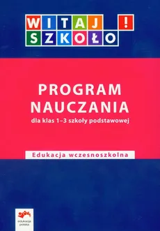 Witaj szkoło! 1-3 Program nauczania - Anna Korcz, Dorota Zagrodzka