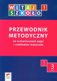 Witaj szkoło! 1 Przewodnik metodyczny Część 3 + CD - Anna Korcz, Dorota Zagrodzka, Joanna Zielińska