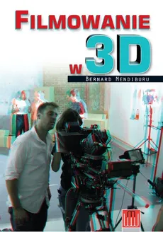 Filmowanie w 3D - Outlet - Bernard Mendiburu