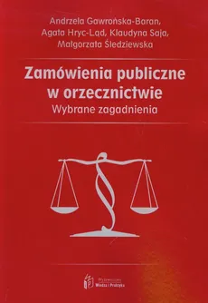Zamówienia publiczne w orzecznictwie - Andrzela Gawrońska-Baran, Agata Hryc-Ląd, Klaudyna Saja, Małgorzata Śledziewska