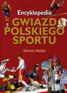 Encyklopedia gwiazd polskiego sportu - Outlet - Dariusz Matyja