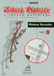 Zdasz maturę z języka polskiego Motywy literackie cz.2 - Małgorzata Sarnecka-Papis
