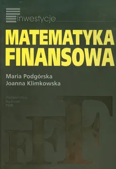 Matematyka finansowa - Joanna Klimkowska, Maria Podgórska