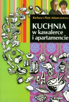 Kuchnia w kawalerce i apartamencie - Barbara Adamczewska, Piotr Adamczewski