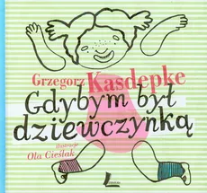 Gdybym był dziewczynką Gdybym była chłopcem - Anna Onichimowska, Grzegorz Kasdepke