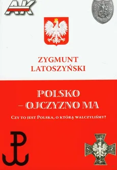 Polsko ojczyzno ma - Outlet - Zygmunt Latoszyński