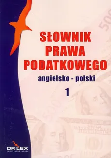 Słownik prawa podatkowego angielsko-polski 1 - Outlet - Piotr Kapusta
