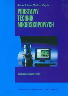 Podstawy technik mikroskopowych - Outlet - Mariusz Gajda, Litwin Jan A.