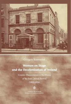Women on Stage and the Decolonisation of Ireland - Grzegorz Koneczniak