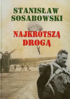 Najkrótszą drogą - Stanisław Sosabowski